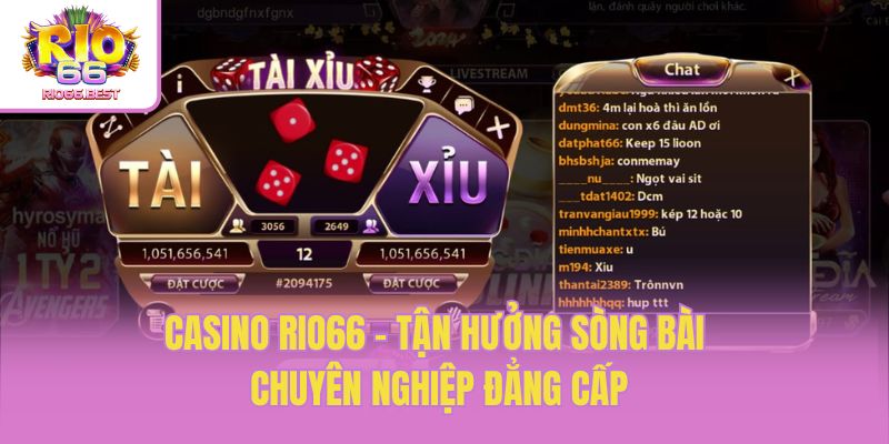 Casino Rio66 - Tận hưởng sòng bài chuyên nghiệp đẳng cấp